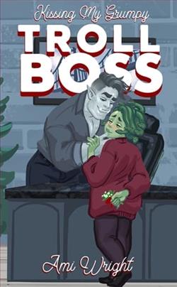 Kissing my Grumpy Troll Boss by Ami Wright