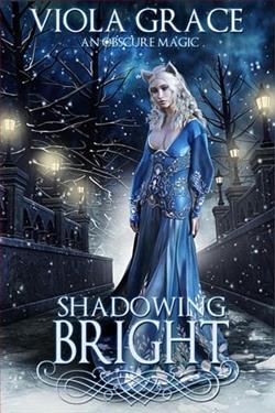 Shadowing Bright by Viola Grace