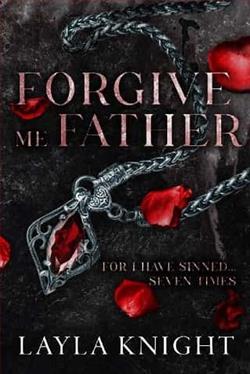 Forgive Me Father For I Have Sinned…7 Times by Layla Knight