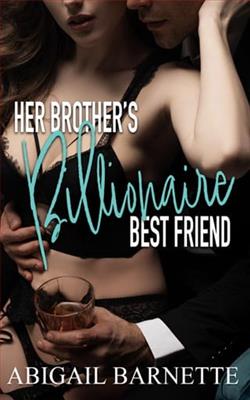 Her Brother's Billionaire Best Friend by Abigail Barnette