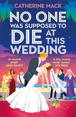 No One Was Supposed to Die at This Wedding by Catherine Mack