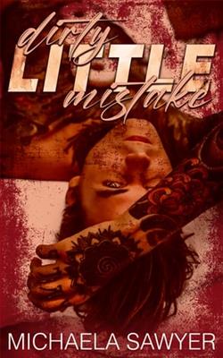 Dirty Little Mistake by Michaela Sawyer