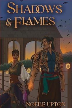 Shadows and Flames by Noelle Upton