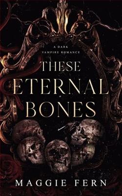 These Eternal Bones by Maggie Fern